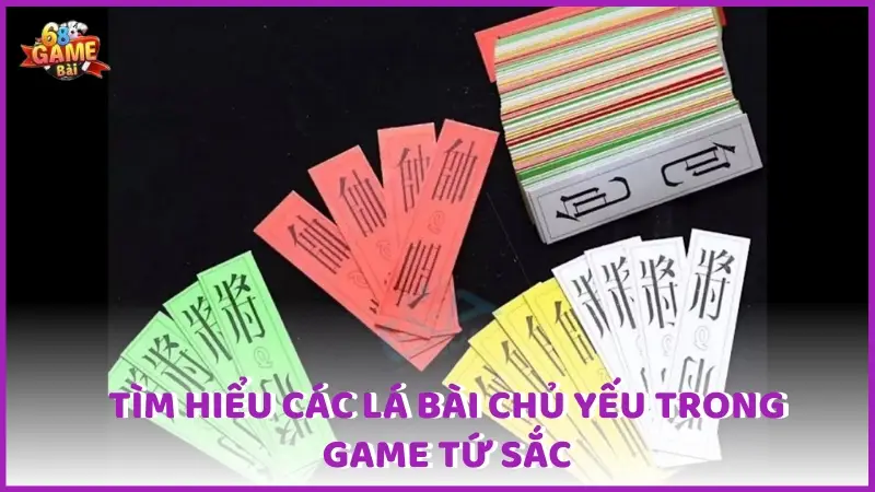 Tìm hiểu các lá bài chủ yếu trong game Tứ sắc